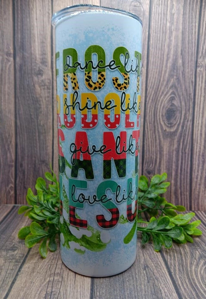 Dance Like Frosty Shine like Rudolph Give Like Santa Love Like Jesus 20 oz Tumbler