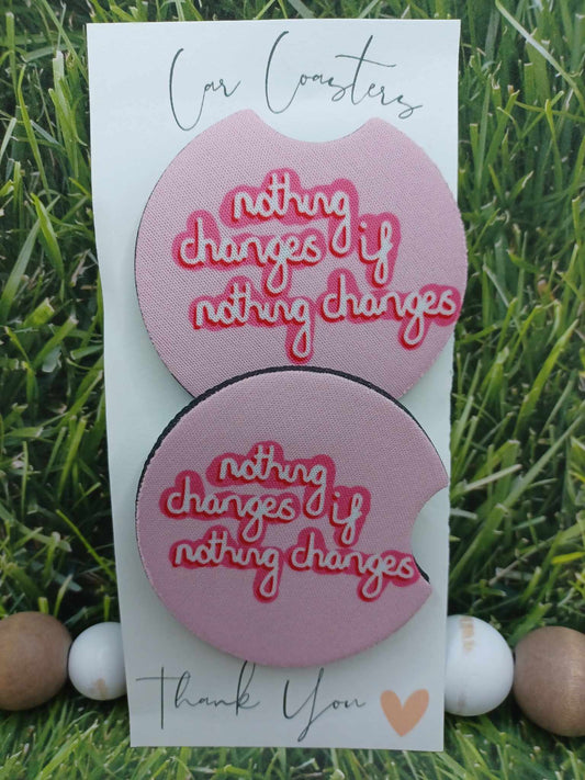 Nothing Changes if Nothing Changes Car Coaster Set