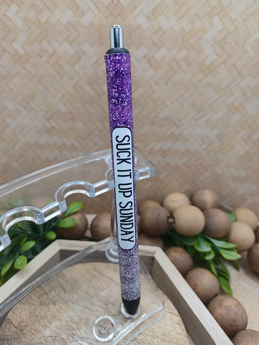 Suck it up Sunday Ink Pen