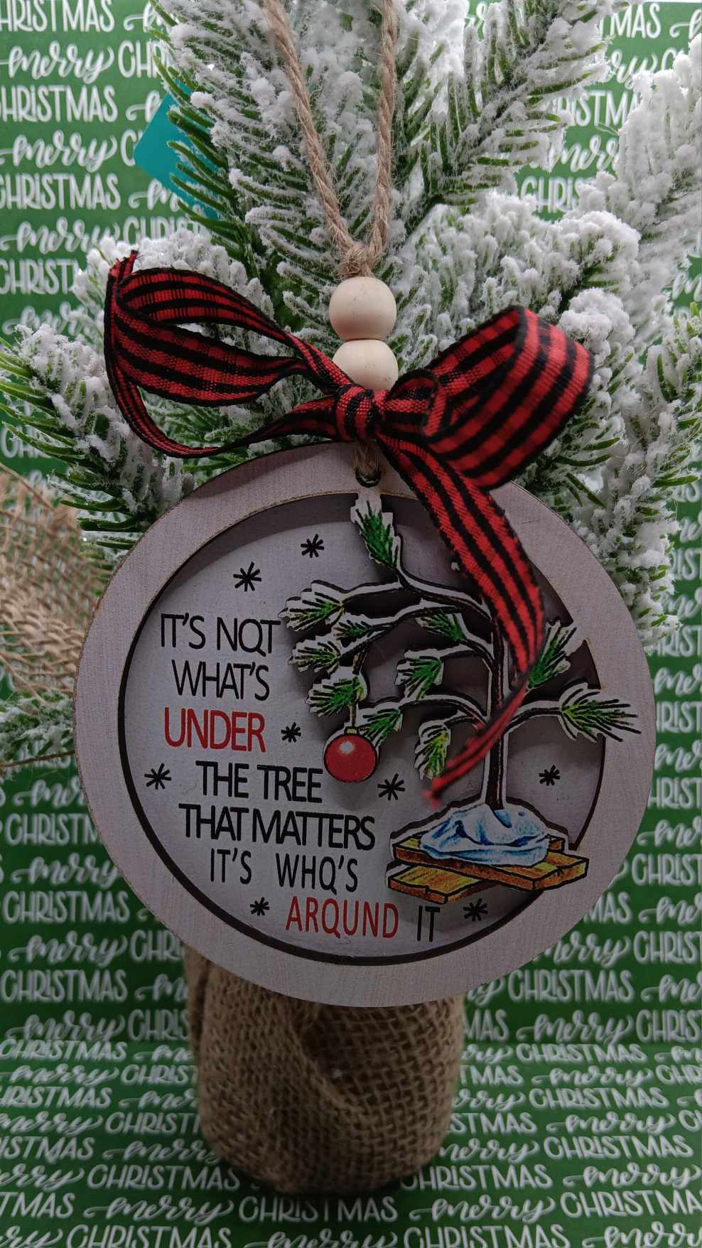 It's not what's Under the Tree That matters, it's Who's Around it Ornament