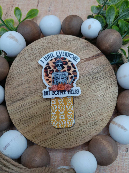 I hate Everyone But Coffee Helps Magnetic Bookmark