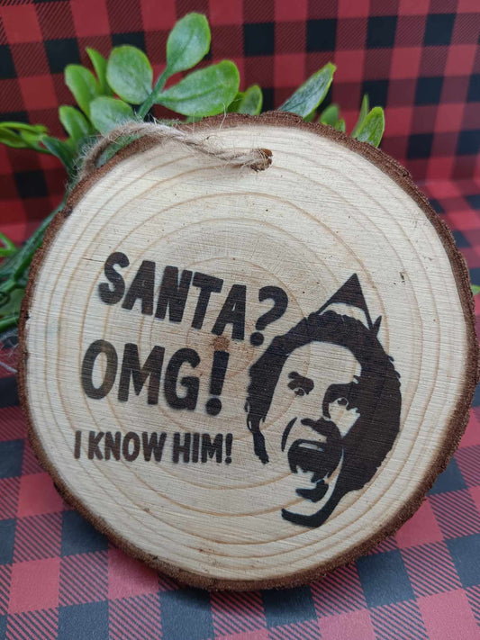 Santa OMG I know Him Holiday Ornament