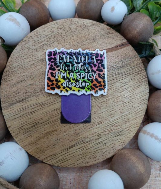 I'm Not a hot mess I'm a Spicy Disaster Magnetic Bookmark