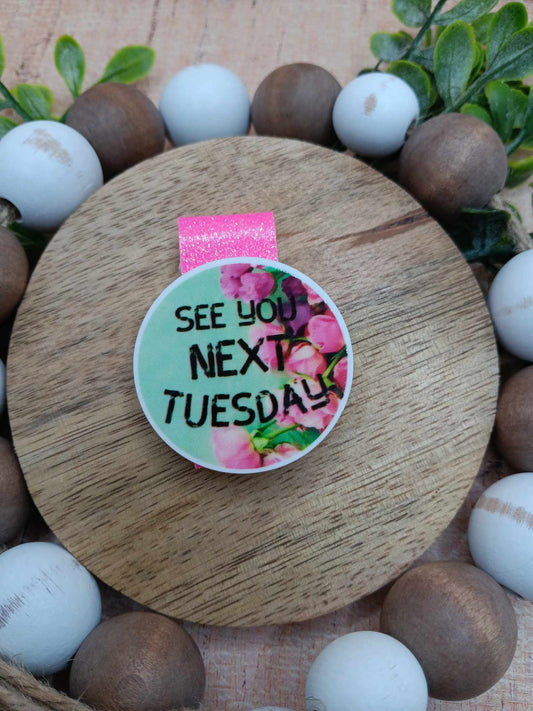 See you Next Tuesday Magnetic Bookmark