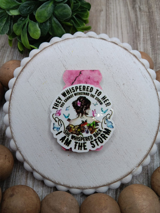 They Whispered to her you cannot withstand the storm, she Whispered back I am the Storm Magnetic Bookmark