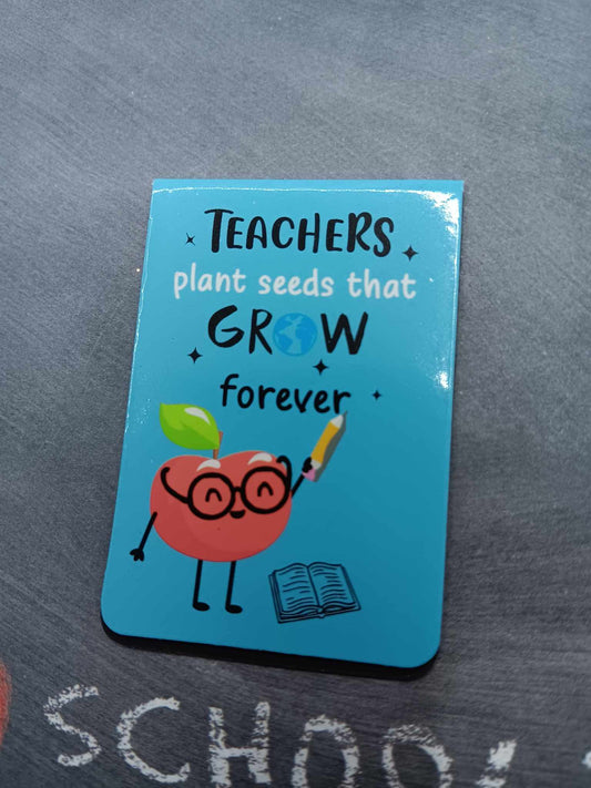 Teachers Plant Seeds that Grow Forever Magnetic Bookmark