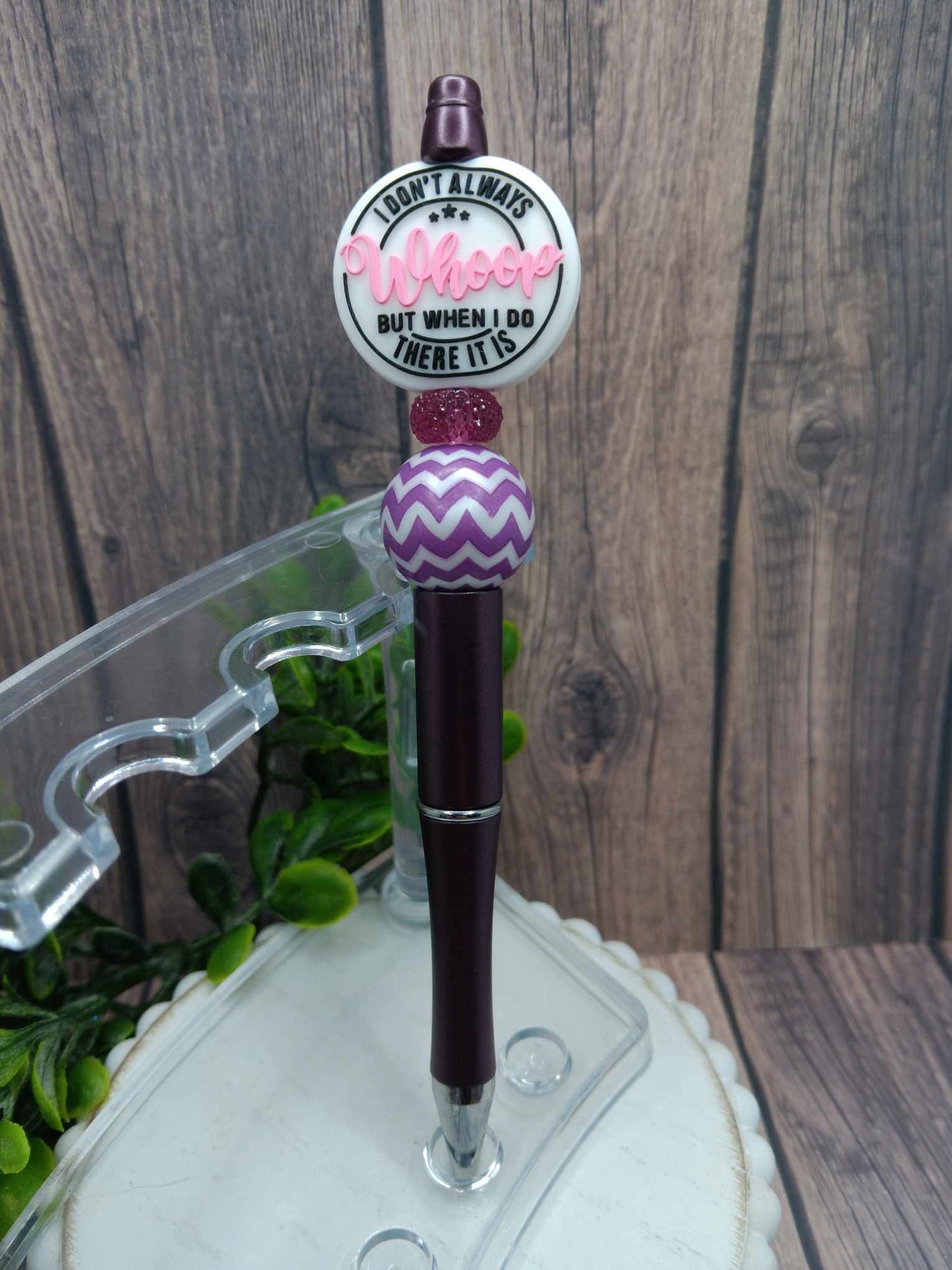 I don't Always Whoop but when I do There it is Beaded Ink Pen