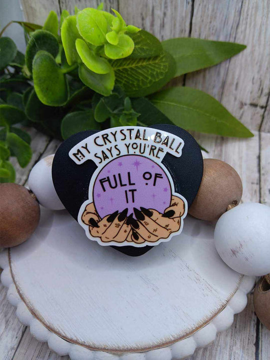 My Crystal Ball says You're Full of it Mobile Phone Accessory