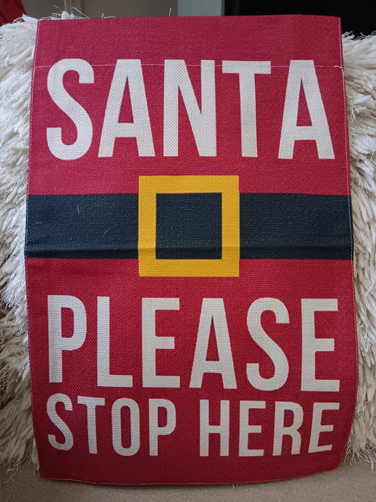 Santa Please Stop Here Garden Flag