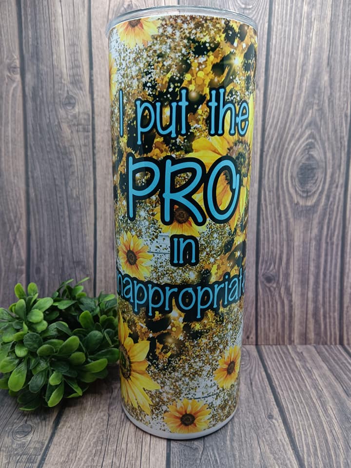 I put the PRO in Inappropriate Tumbler