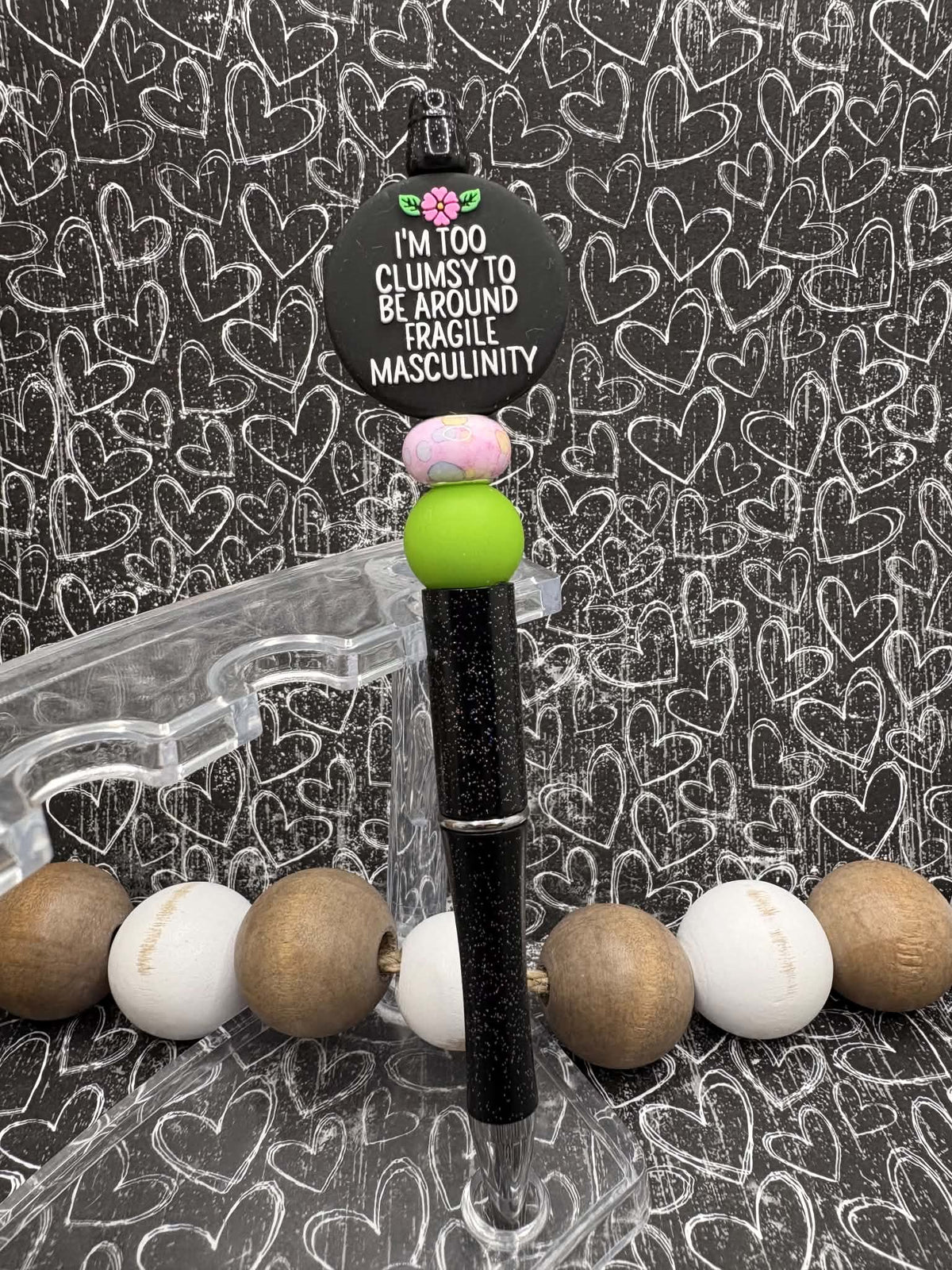 I'm too Clumsy to be around your Fragile Masculinity Beaded Ink Pen