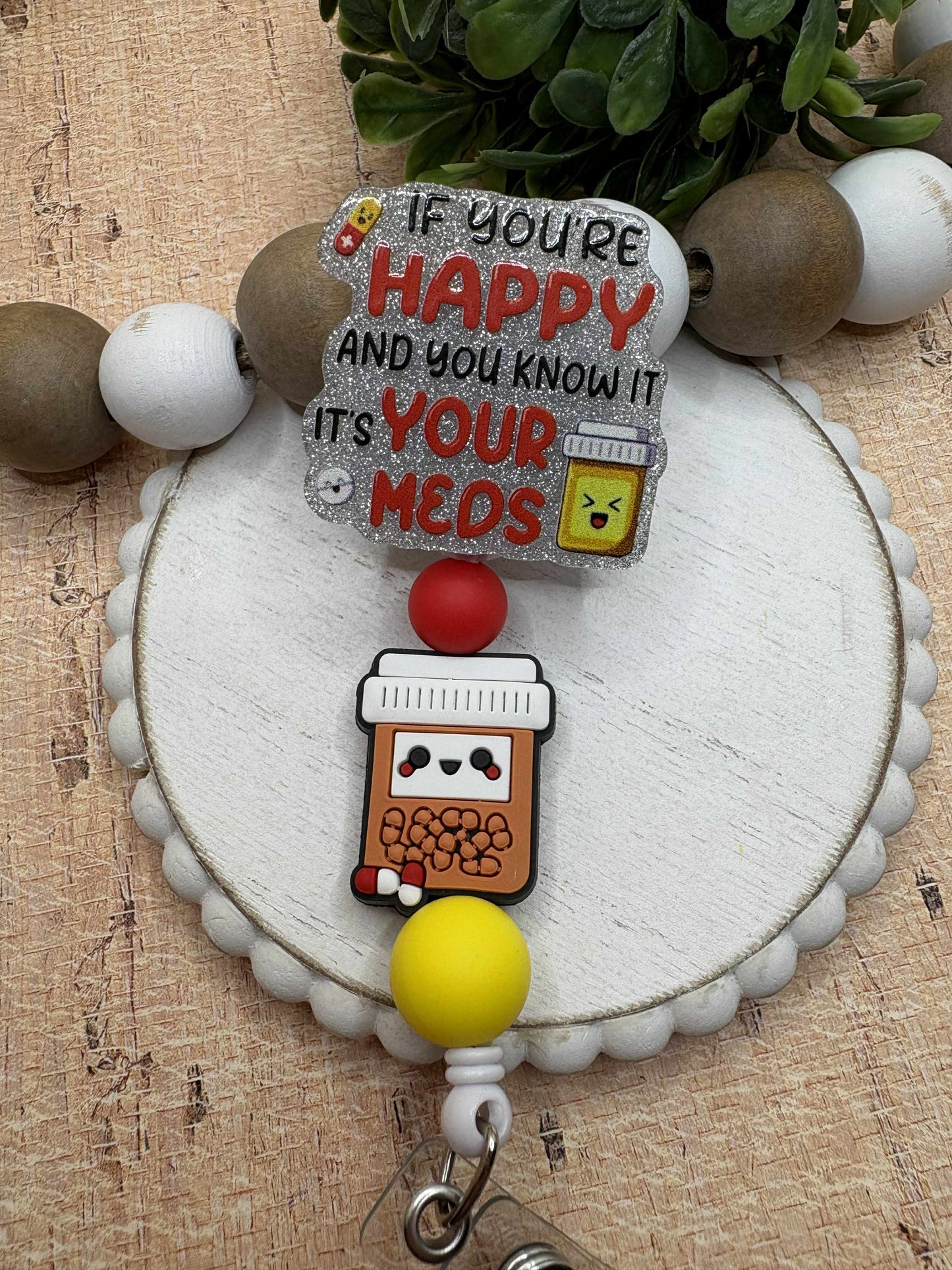 If You're Happy & You know it, it's your Meds Beaded Badge Reel