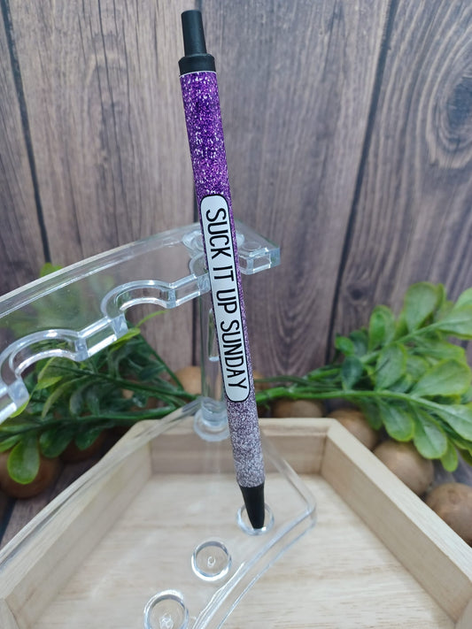 Suck it Up Sunday Pen