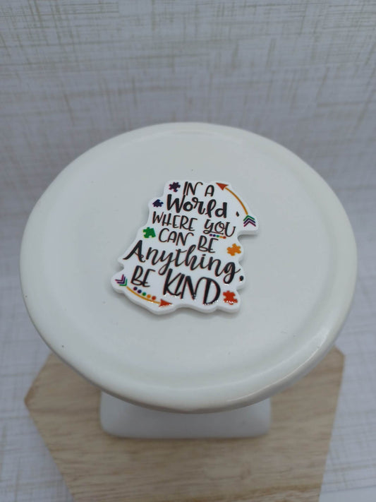 In A world where you can be anything BE KIND Magnet
