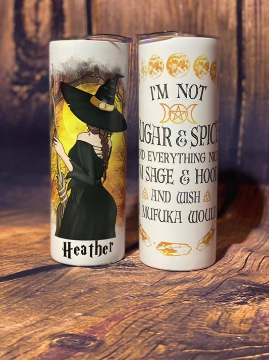 PRE ORDER - I'm Not Sugar & Spice Tumbler - CAN BE CUSTOMIZED w/ NAME