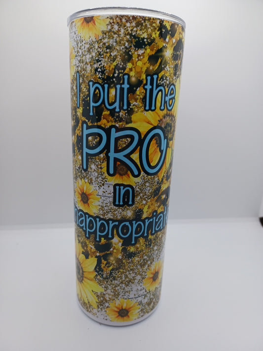 I put the PRO in Inappropriate Tumbler