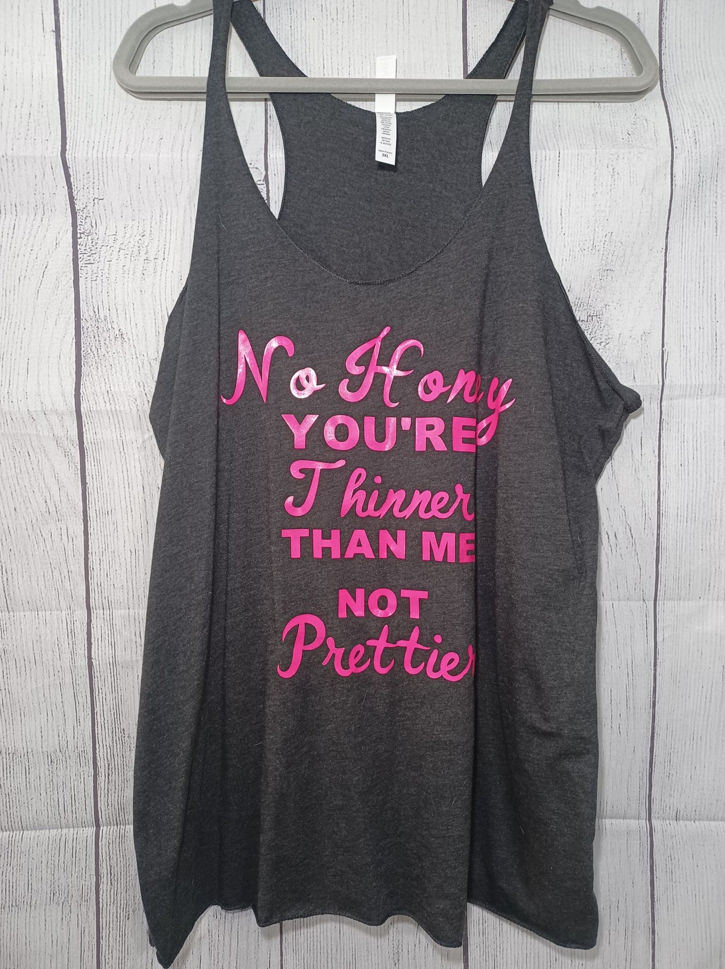 Dark Grey Haulter Top Tank - "No Honey youre thinner than me not prettier."
