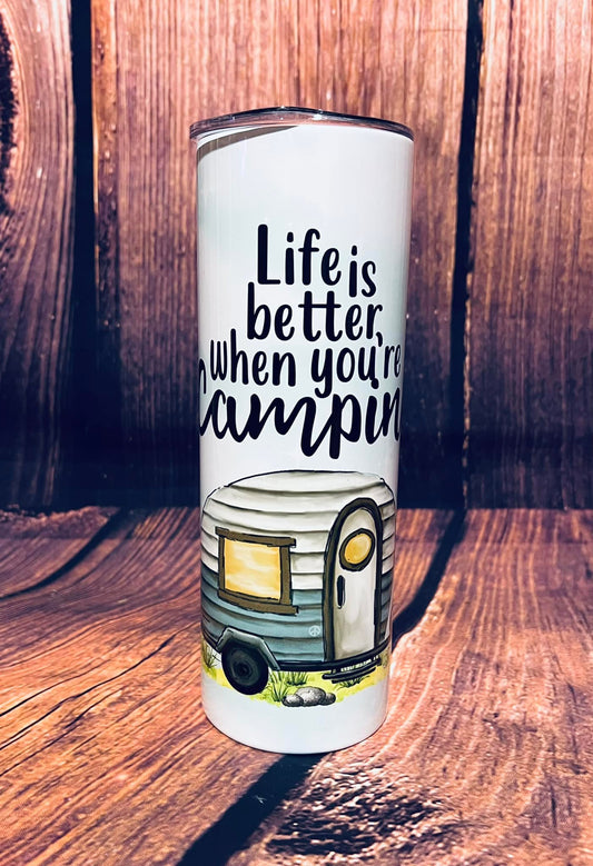 PRE ORDER - Life is Better When You're Camping Tumbler 20 oz