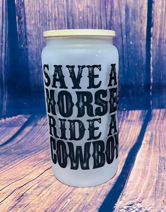 PRE ORDER - Save a Horse Ride a Cowboy Glass Tumbler
