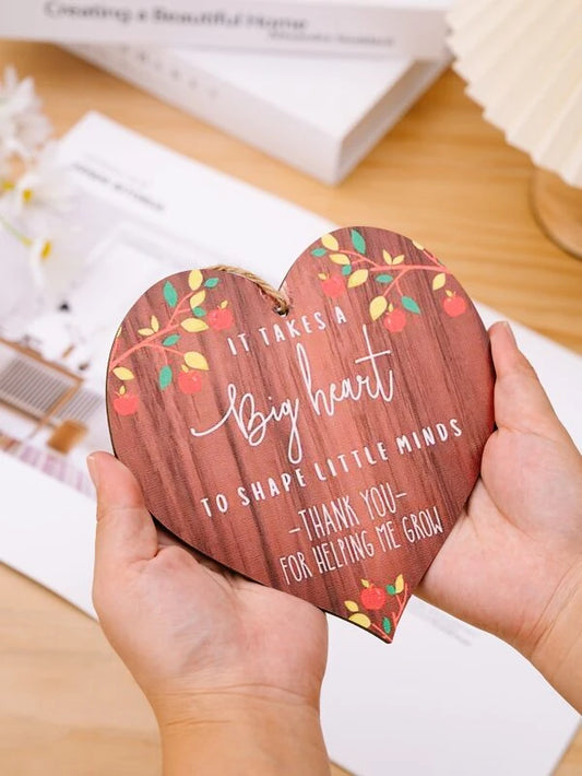 Wooden "It takes a big heart to Shape Little Minds" Thank you Sign