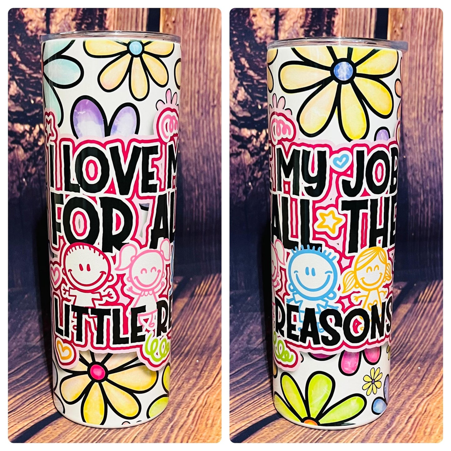 PRE ORDER - I love my job for ALL the little Reasons Tumbler